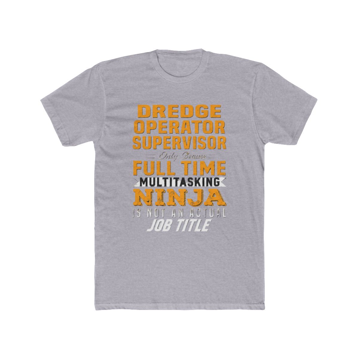 Dredge Operator Supervisor T Shirt